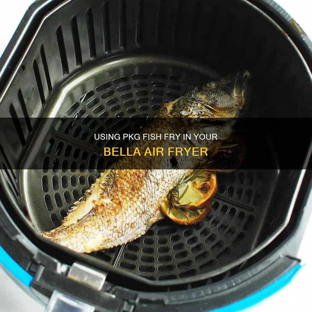 can you use pkg fish fry in bella air fryer