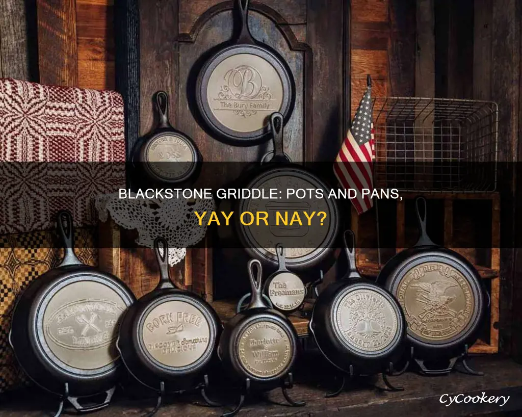 can you use pots and pans on a blackstone griddle