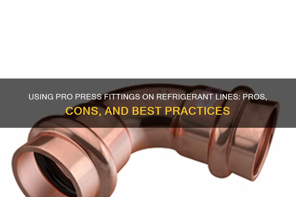 can you use pro press fittings on refrigerant lines