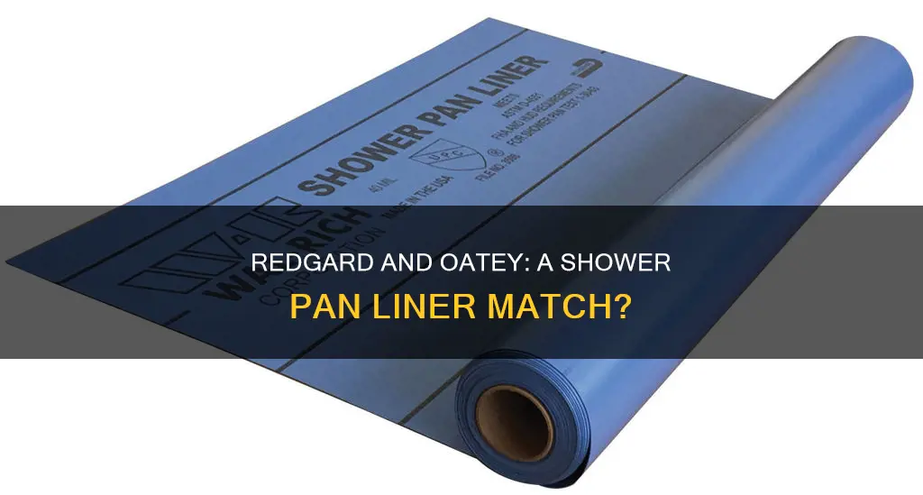 can you use redgard on an oatey shower pan liner