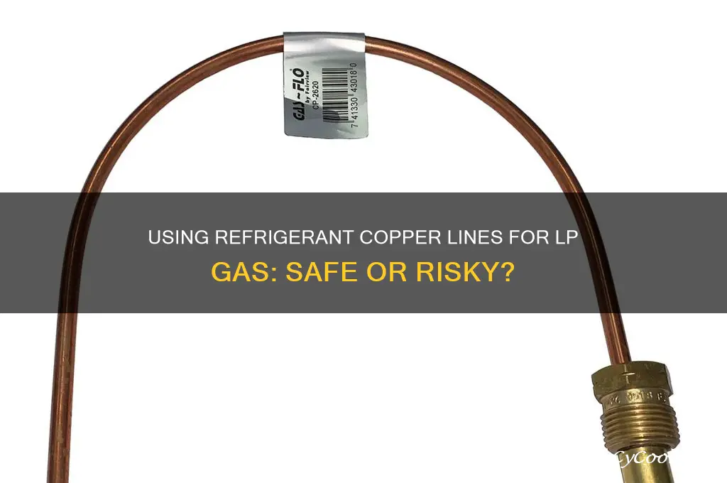 can you use refrigerant copper line for lp gas