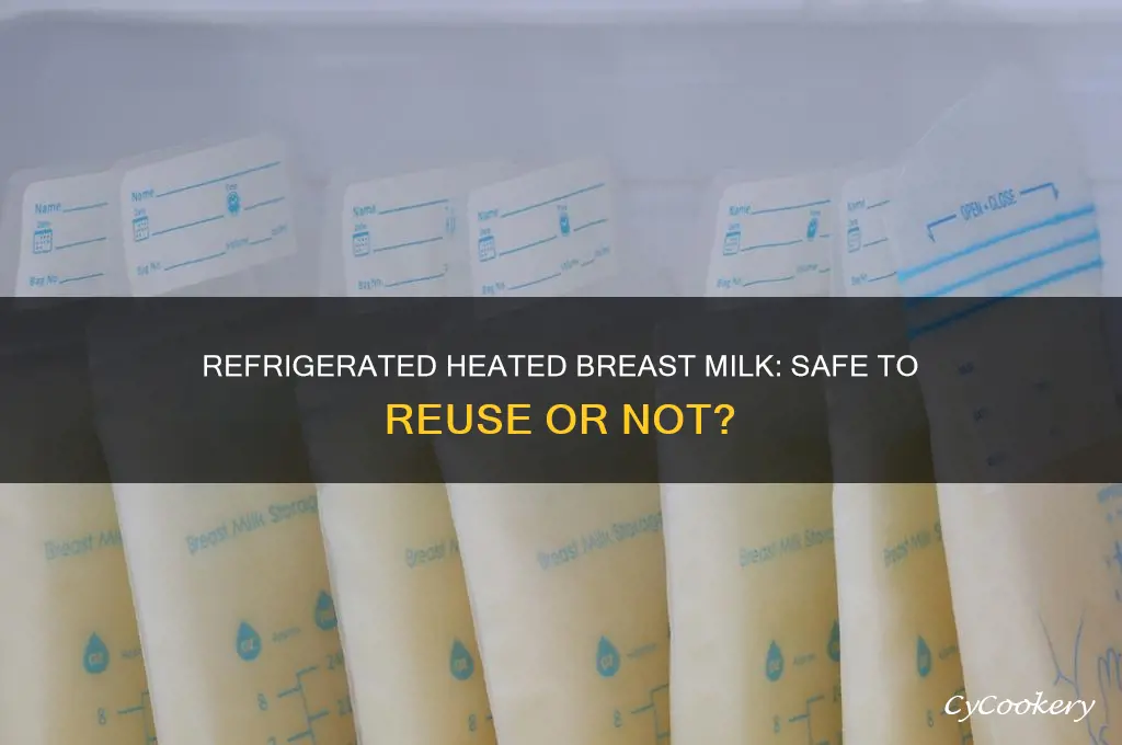 can you use refrigerated previously heated breast milk