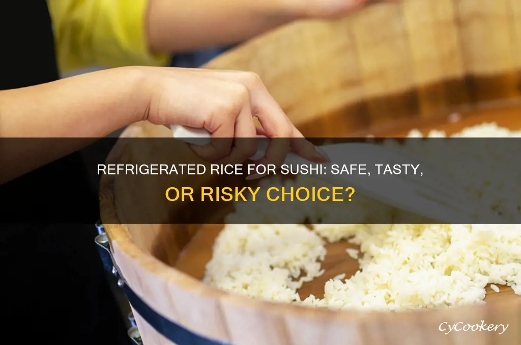 can you use refrigerated rice for sushi