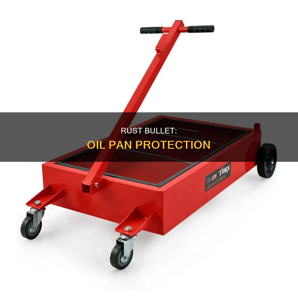 can you use rust bullet on oil pan