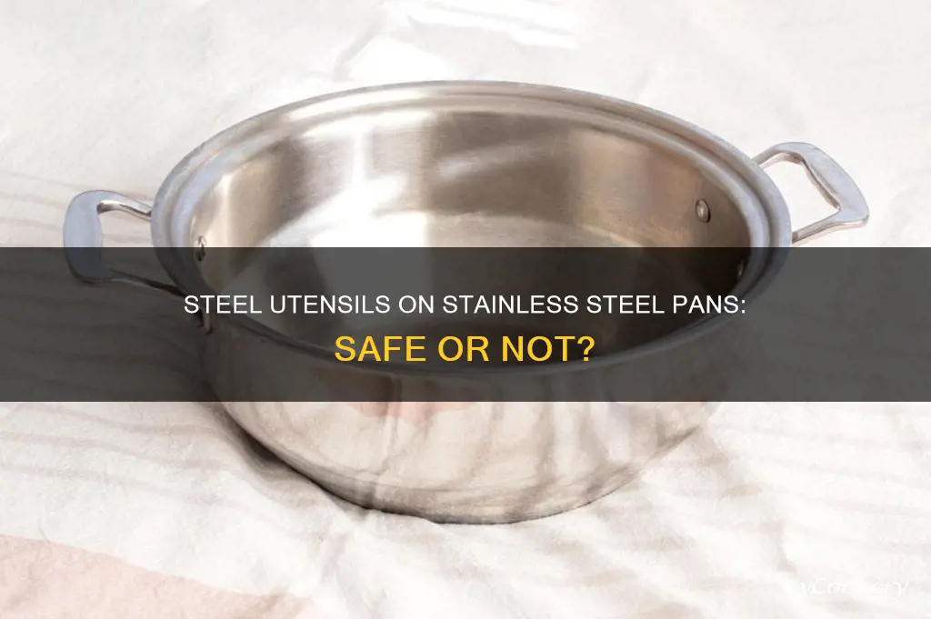 can you use steel utensils on stainless steel pans