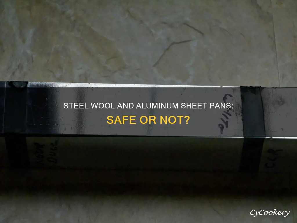 can you use steel wool on aluminum sheet pans