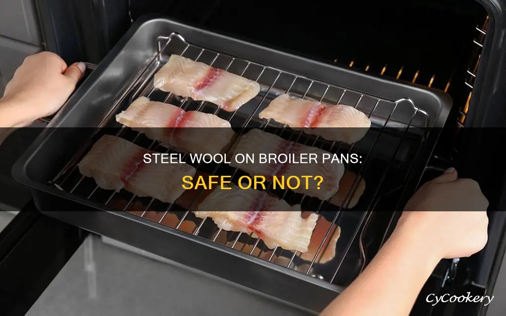 can you use steel wool on broiler pans