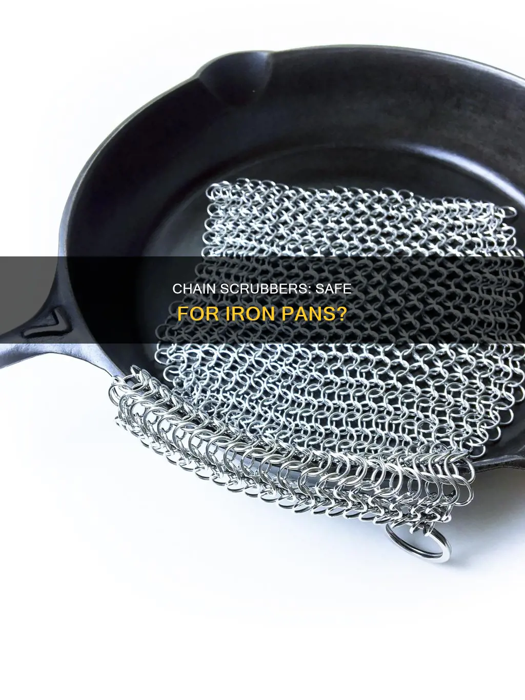 can you use the chain scrubbers on iron pans