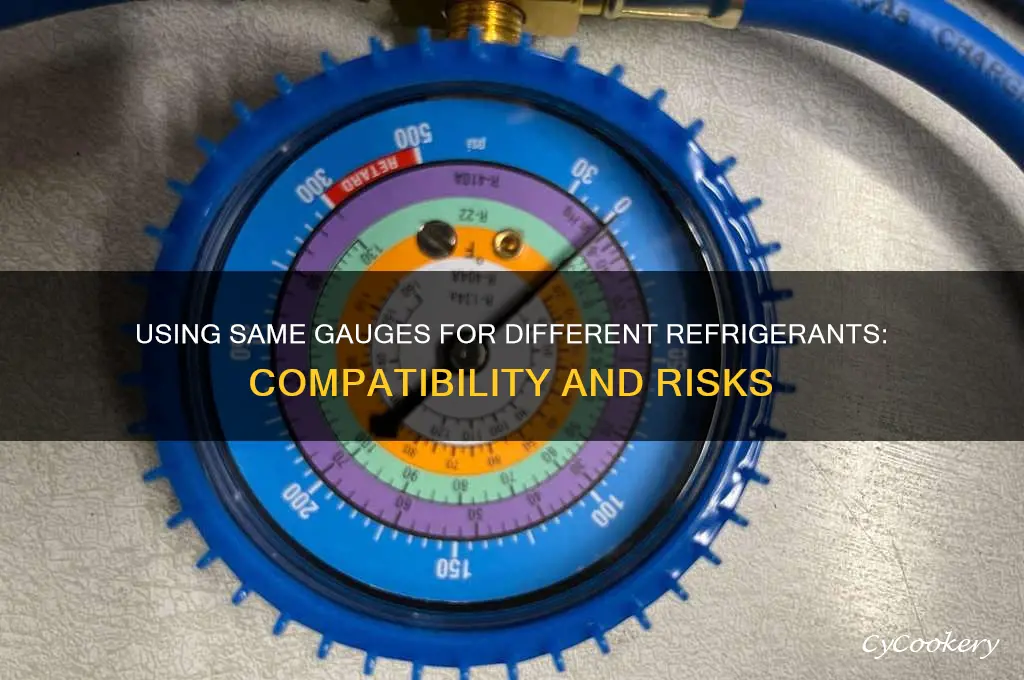 can you use the same gauges for different refrigerants
