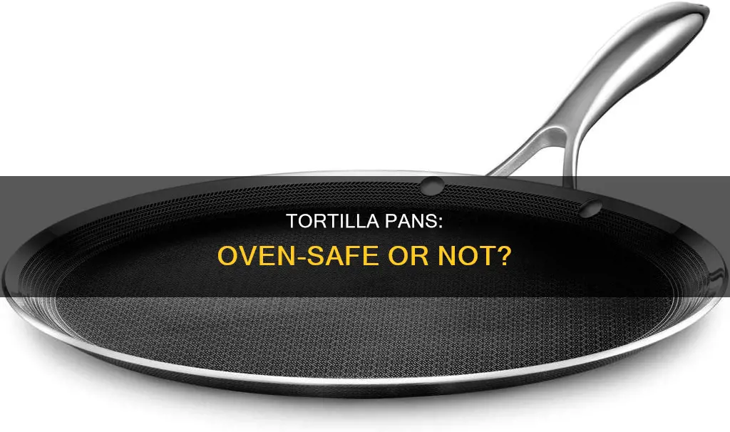 can you use tortilla pan in the oven