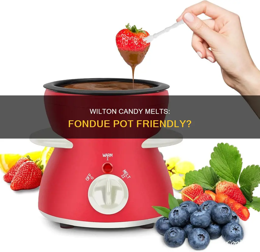 can you use wilton candy melts in fondue pot