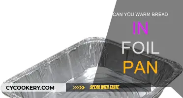 Warm Bread: Foil Pan Method Explained