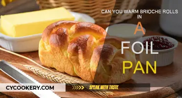 Brioche Rolls: Warming in Foil Pan, Good Idea?