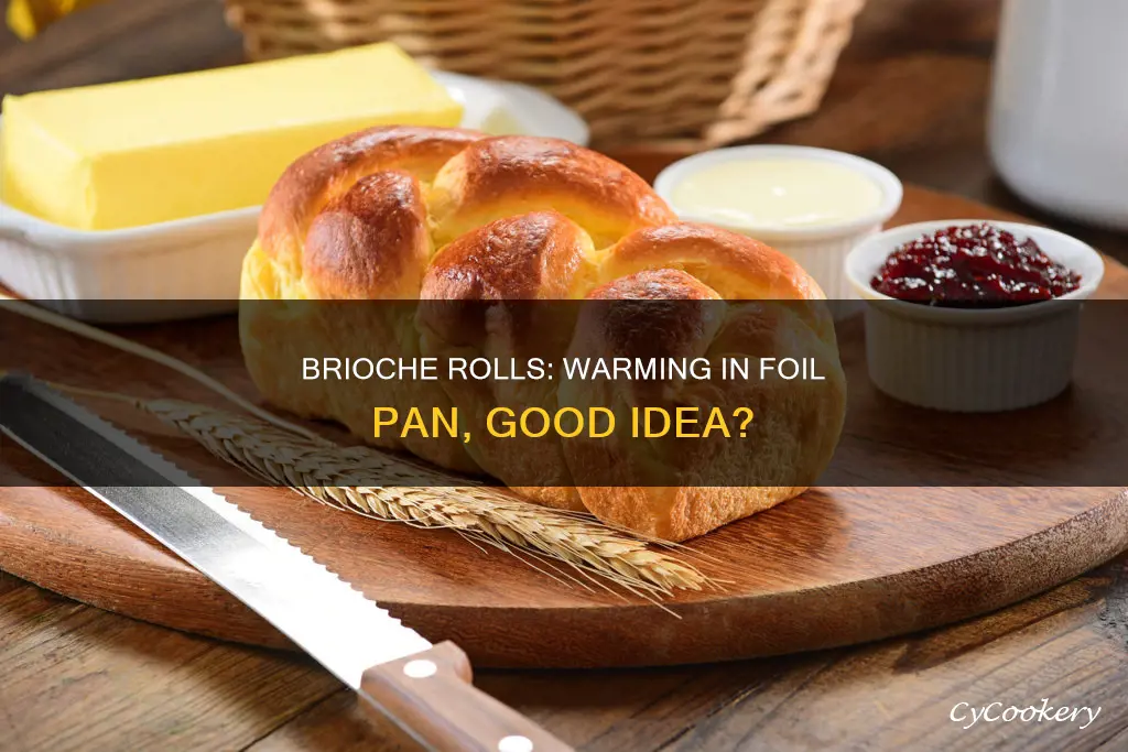 can you warm brioche rolls in a foil pan
