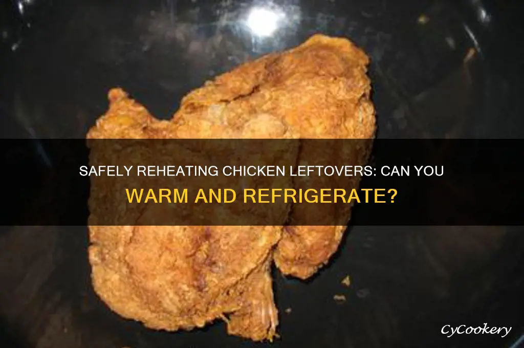 can you warm up chicken leftovers and refrigerate