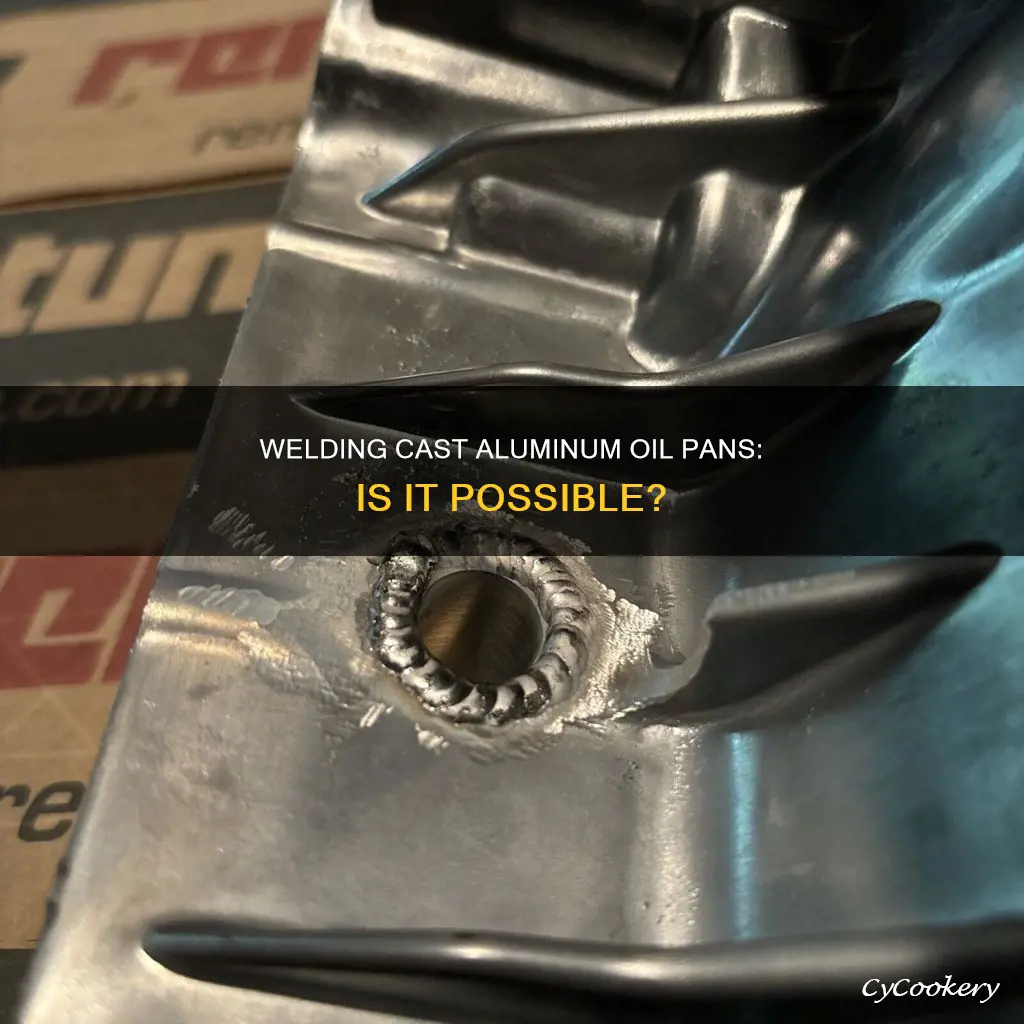can you weld a cast aluminum oil pan