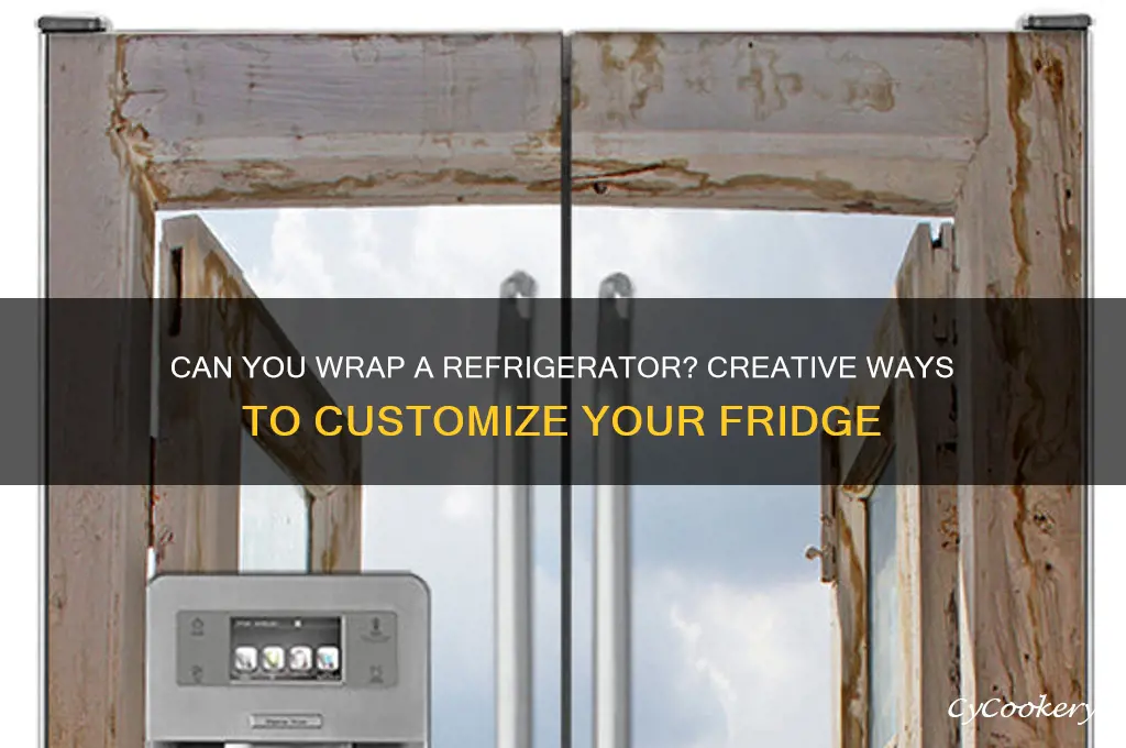 can you wrap a refrigerator