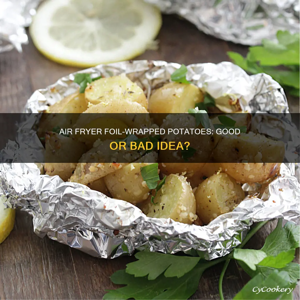 can you wrap potatoes in foil in air fryer