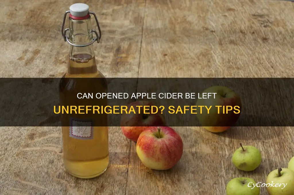 can youleave opened apple cider out of the refrigerator