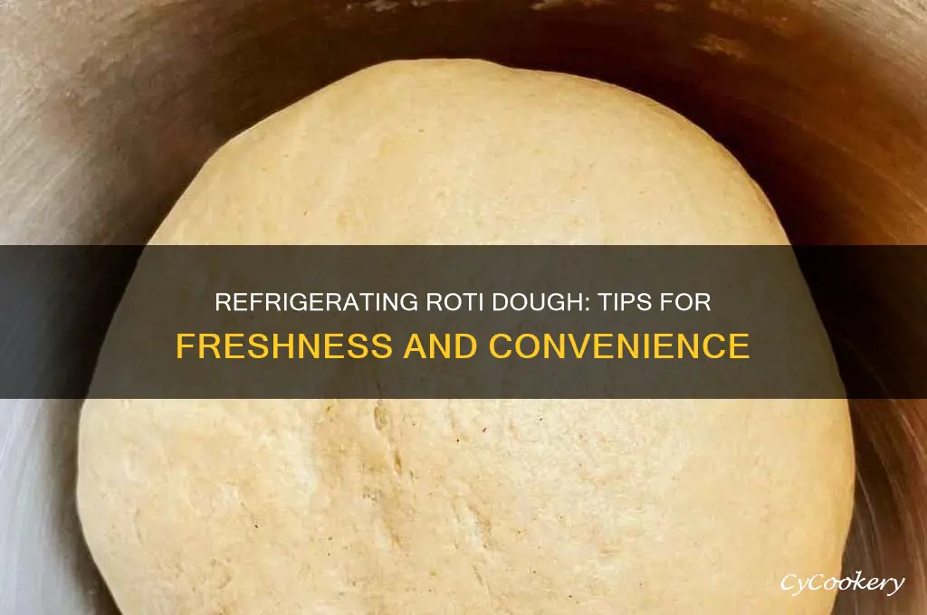 can your refrigerate roti dough
