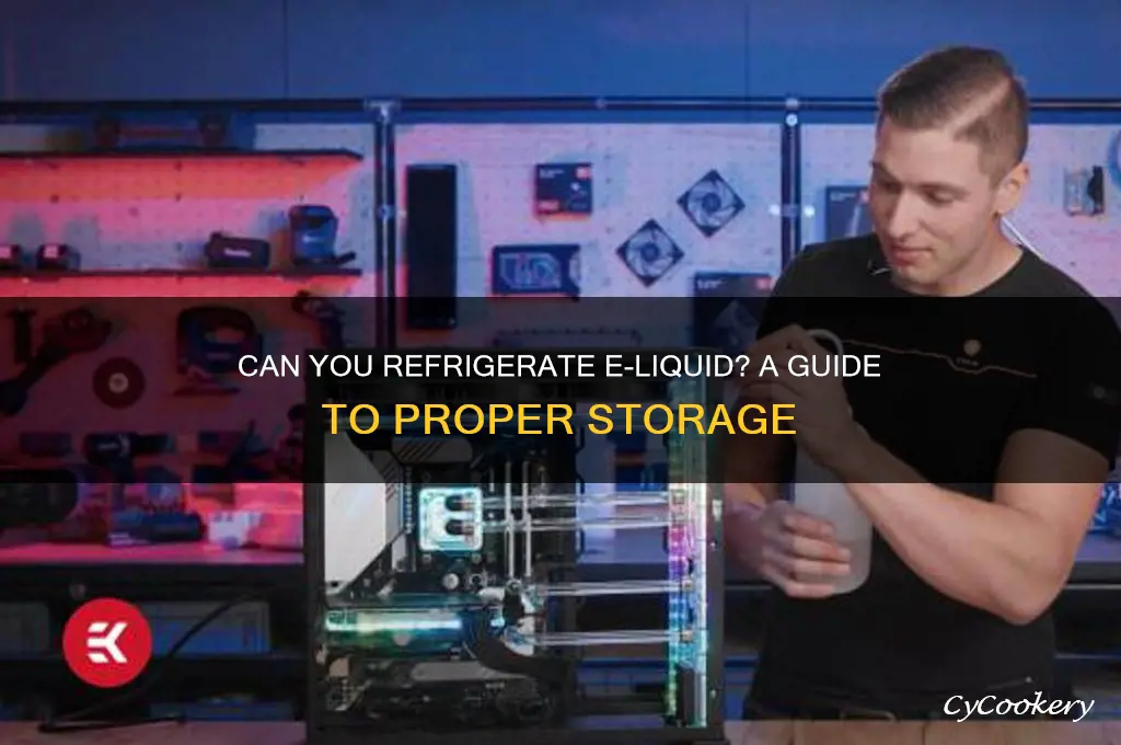 can yuo refrigerate e liquid