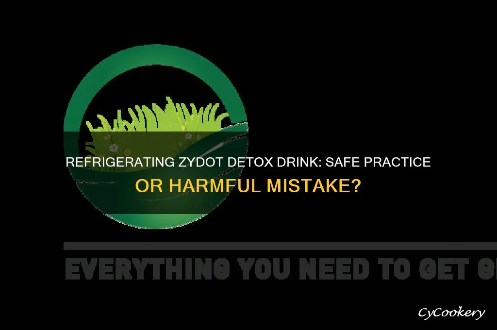 can zydot detox drink be refrigerated