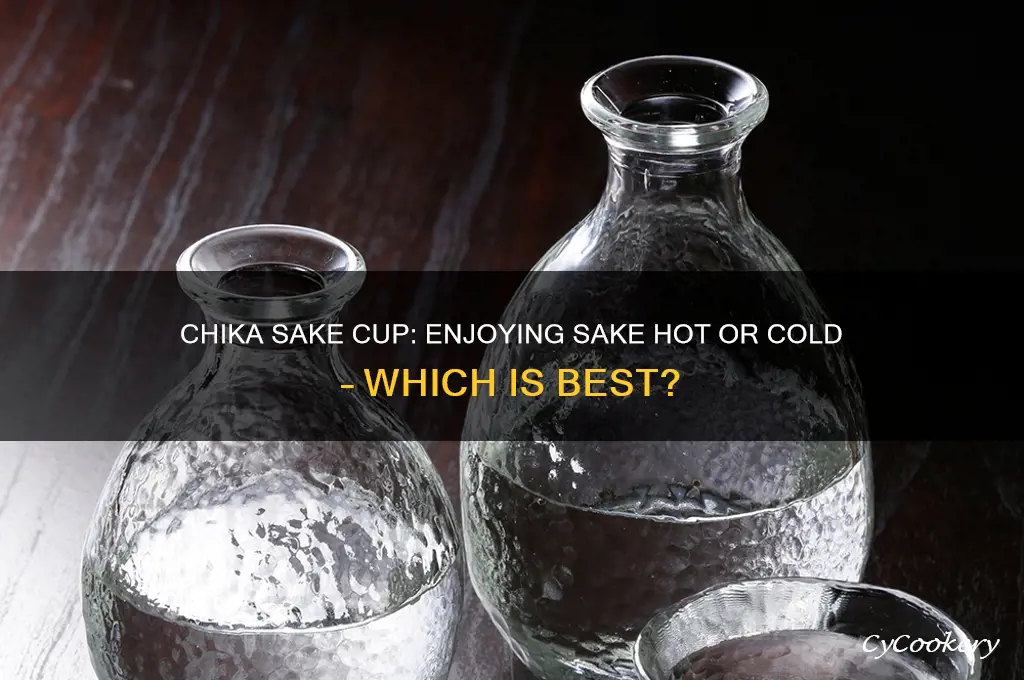 chika sake cup hot or cold