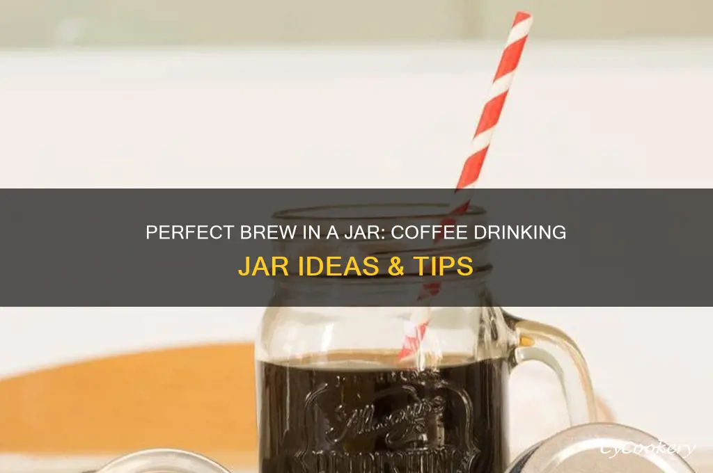 coffee drinking jar