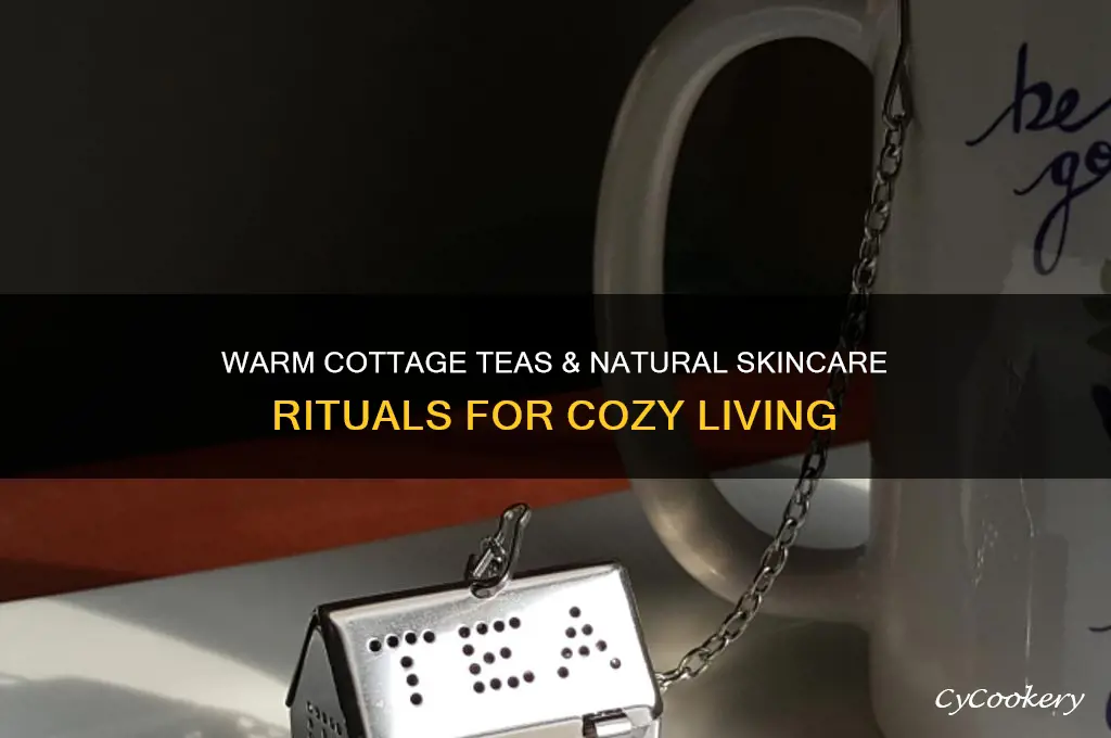 cozy cottage teas and skincare