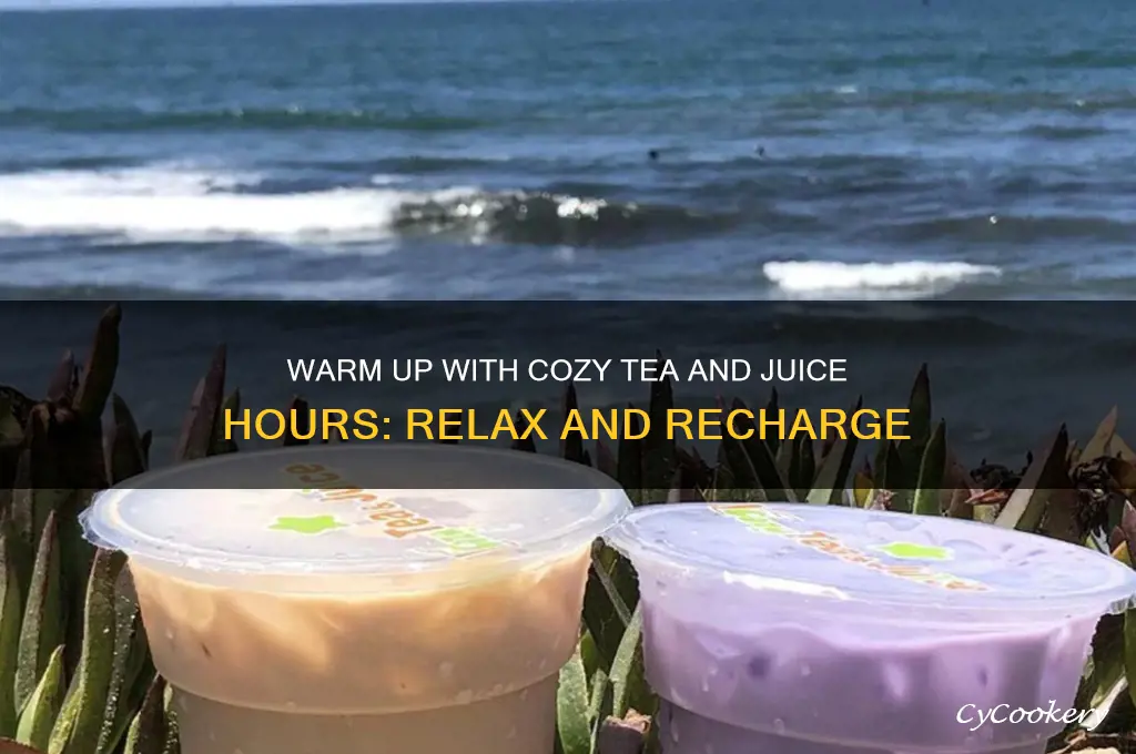 cozy tea and juice hours