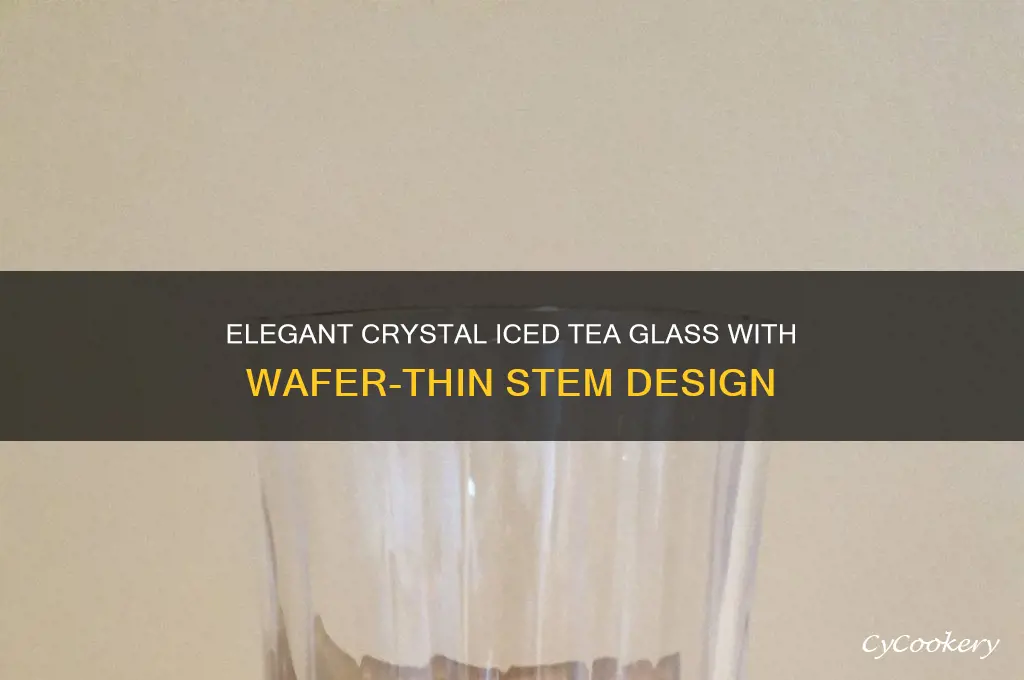 crystal iced tea glass wafer stem