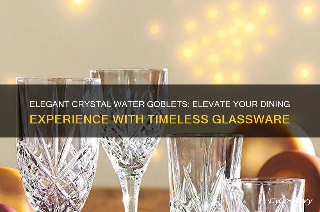 crystal water goblets glasses