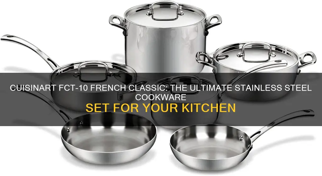 cuisinart fct-10 french classic tri-ply stainless 10-piece cookware set