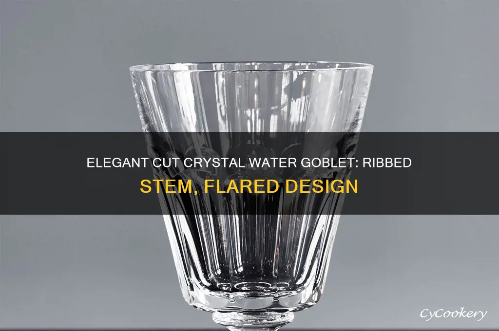 cut crystal water goblet glass ribbed stem flared