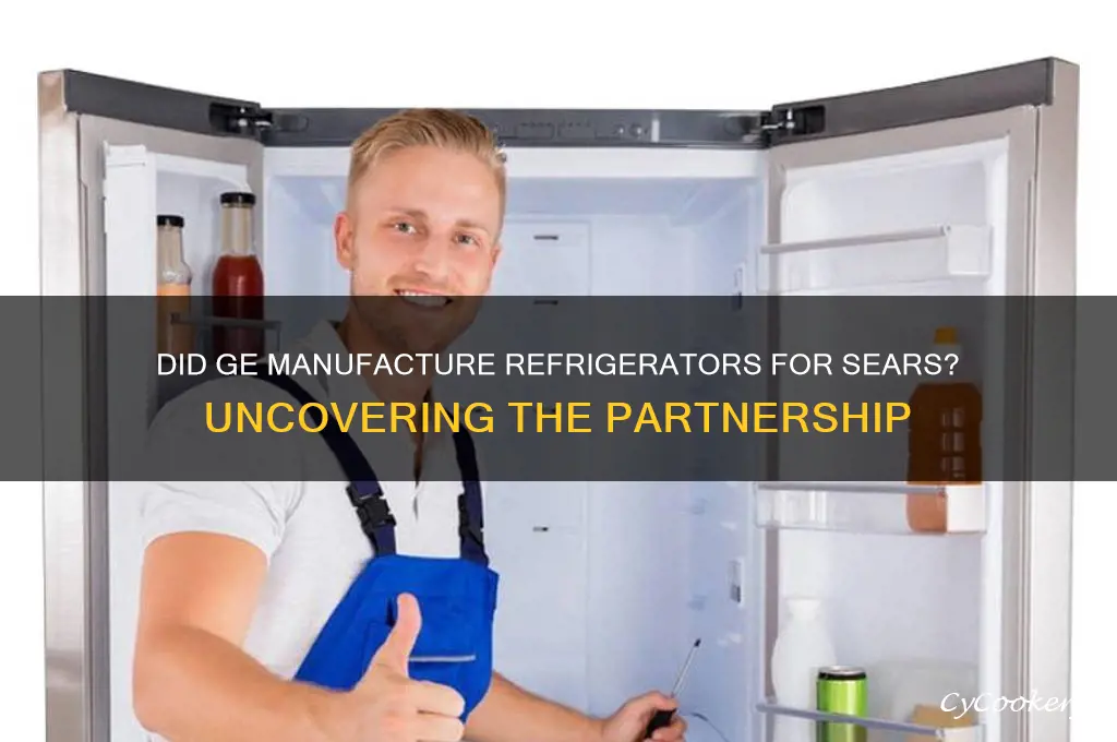 did ge ever mfg refrigerators for sears