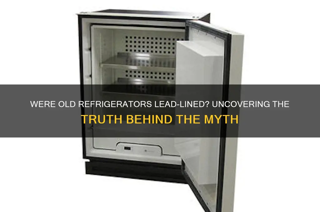 did refrigerators used to be lead lined
