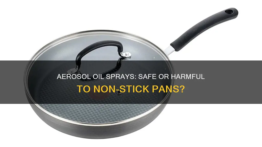 do aerosol oil sprays damage non stick pans