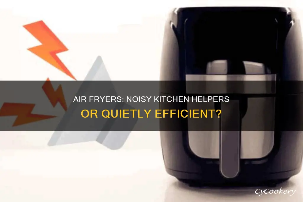 do air fryers make a lot of noise