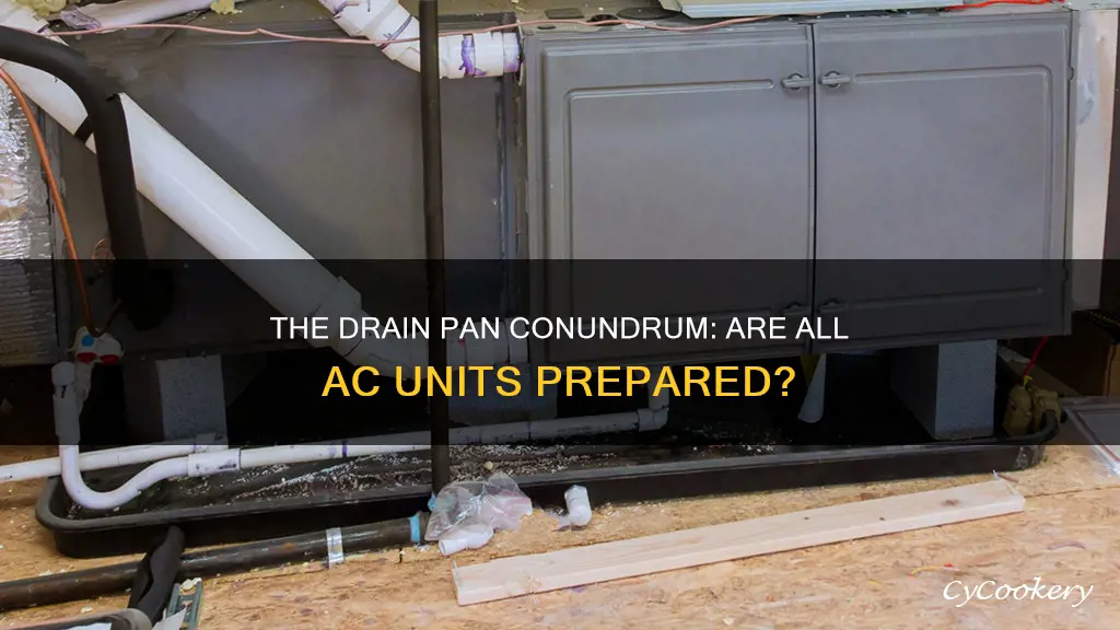 do all a c units have a drain pan