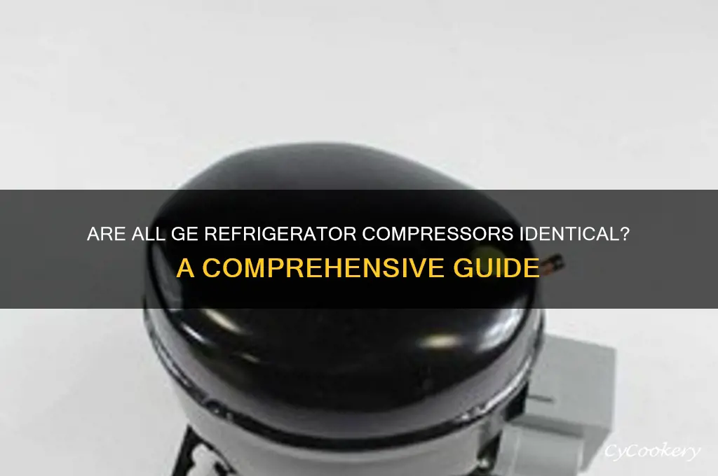 do all ge refrigerators have the same compressor