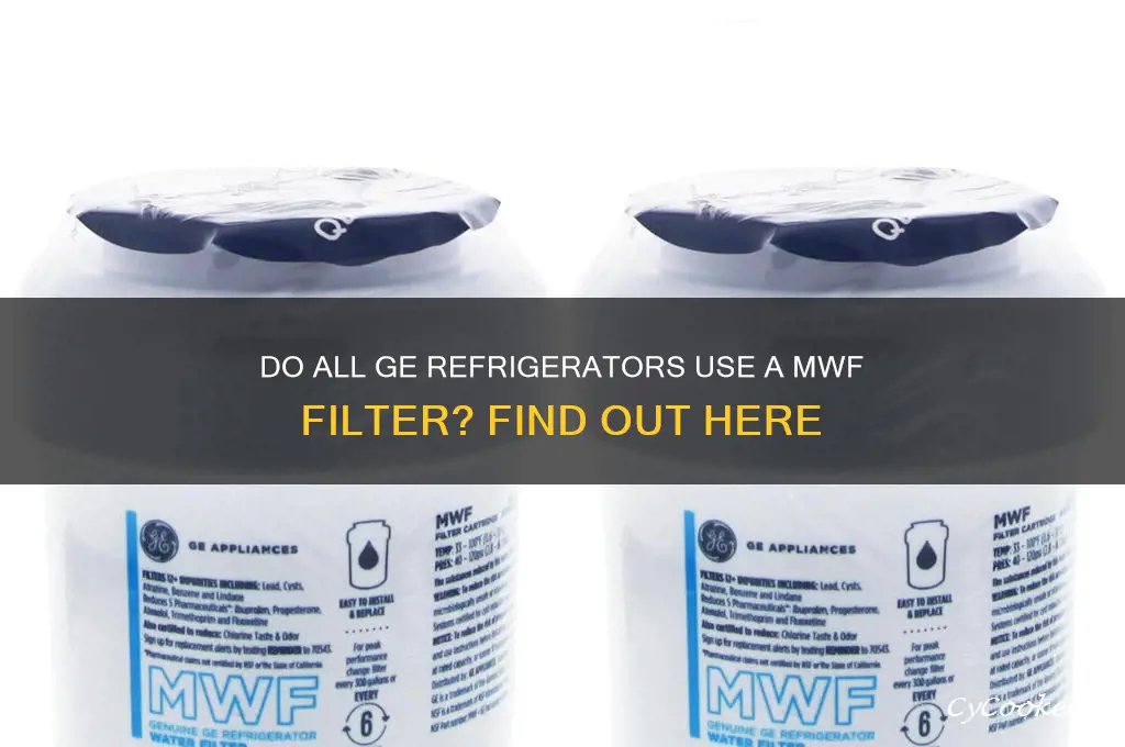 do all ge refrigerators use a mwf filter