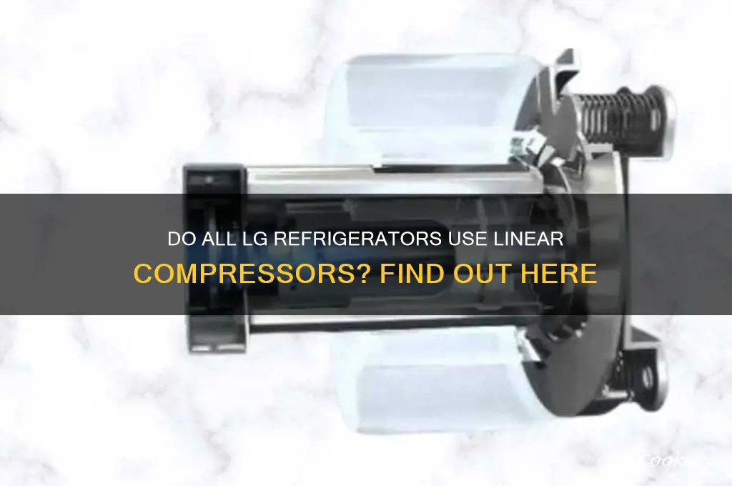 do all lg refrigerators have linear compressors