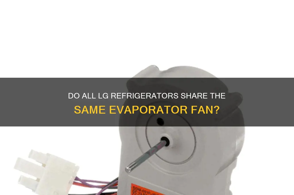 do all lg refrigerators use the same evaporator fan