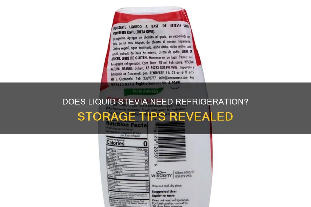 do all liquid stevias have to be refrigerated