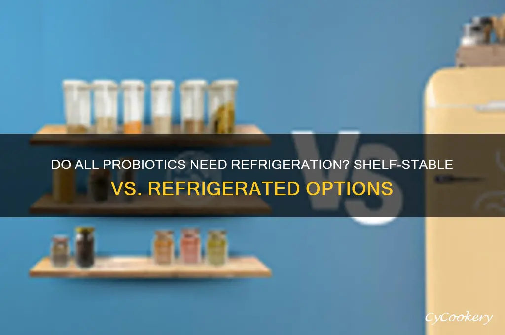 do all probiotics have to be refrigerated