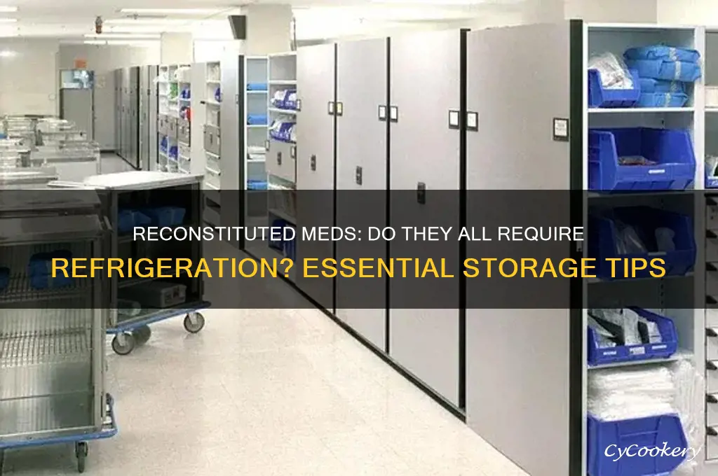 do all reconstituted meds have to be refrigerated