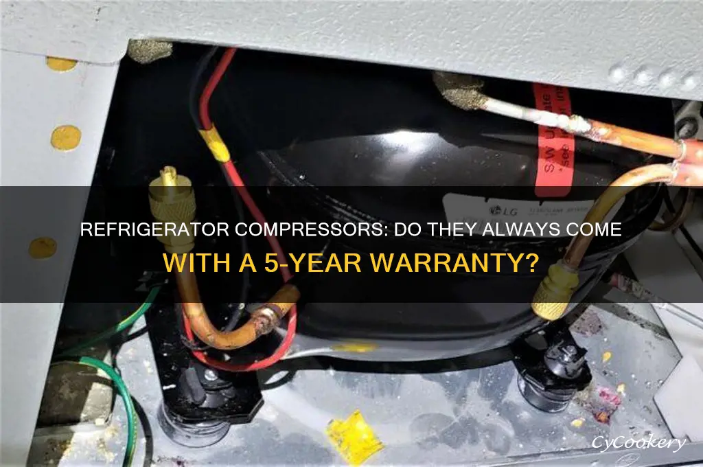 do all refrigerator compressors have a 5 year warranty
