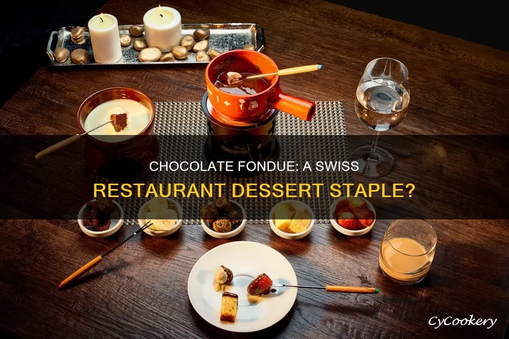 do all swiss restauants have chocolate fondue desert