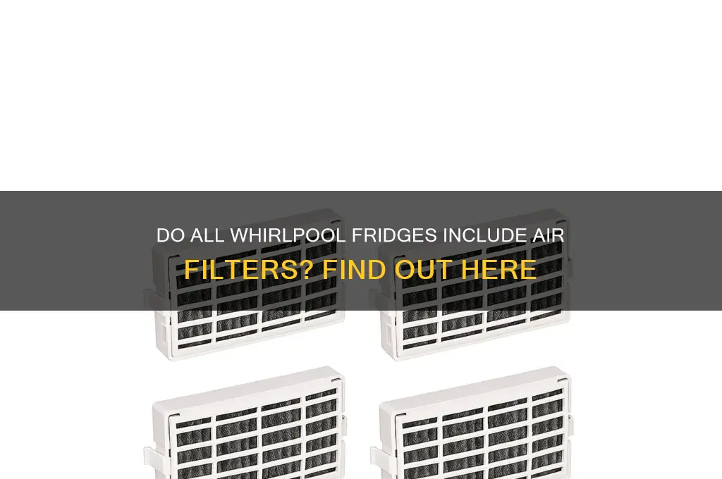 do all whirlpool refrigerators have air filters