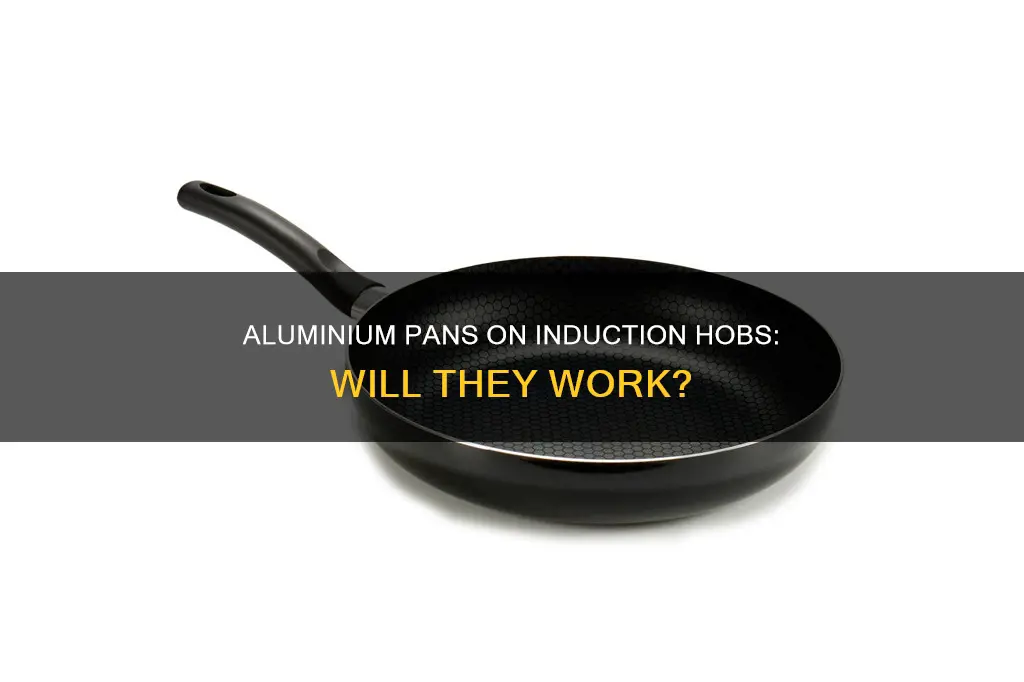 do aluminium pans work on induction hobs